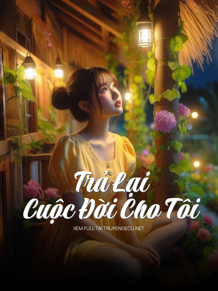 
                            Trả Lại Cuộc Đời Cho Tôi