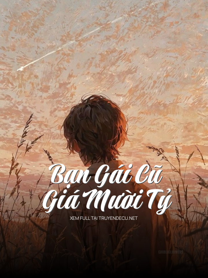 
                            Bạn Gái Cũ Giá Mười Tỷ