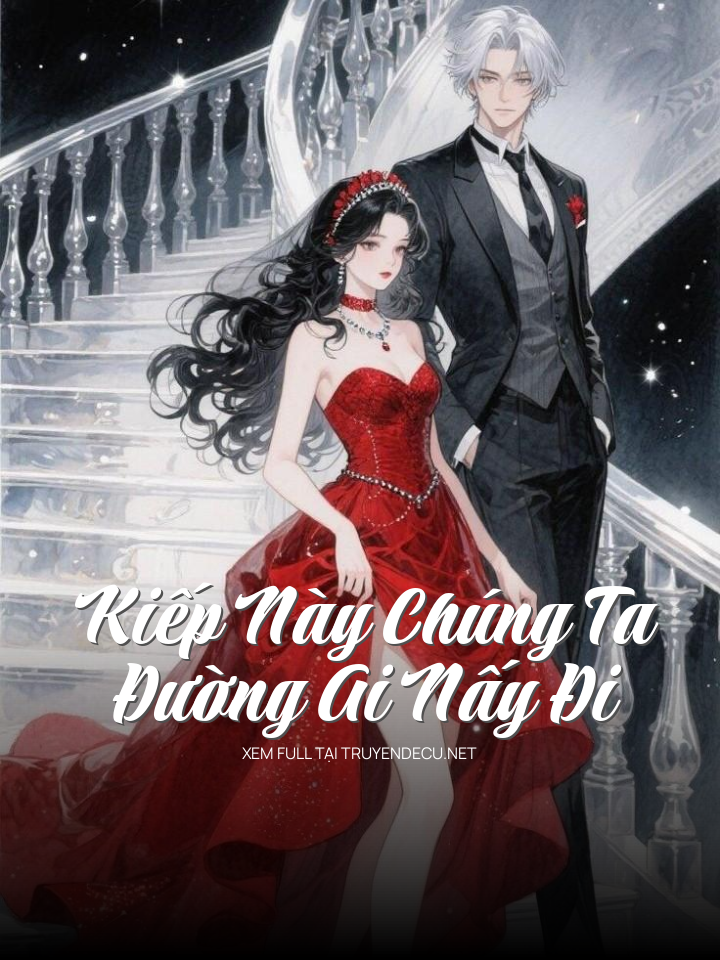 
                            Kiếp Này Chúng Ta Đường Ai Nấy Đi