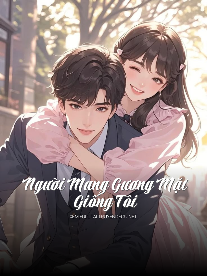 
                            Người Mang Gương Mặt Giống Tôi