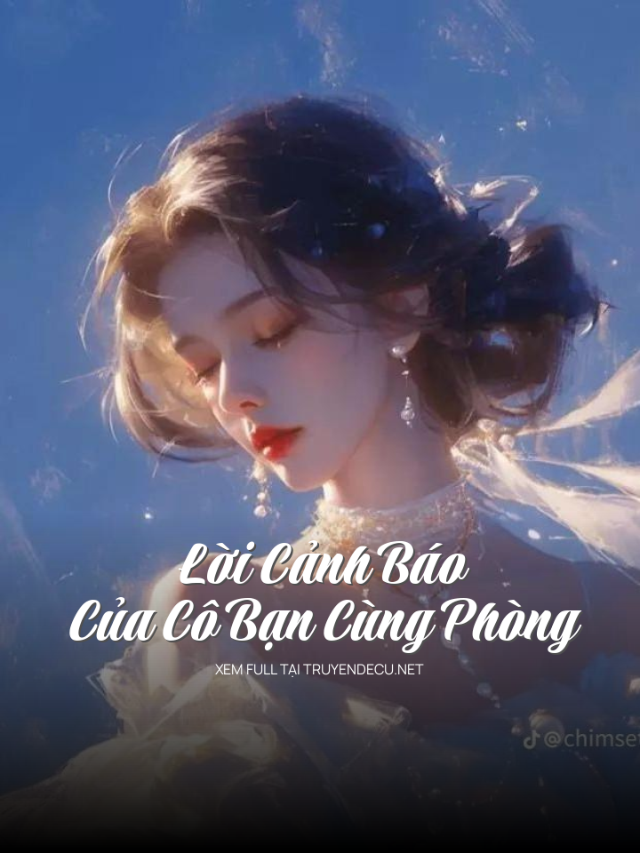 
                            Lời Cảnh Báo Của Cô Bạn Cùng Phòng