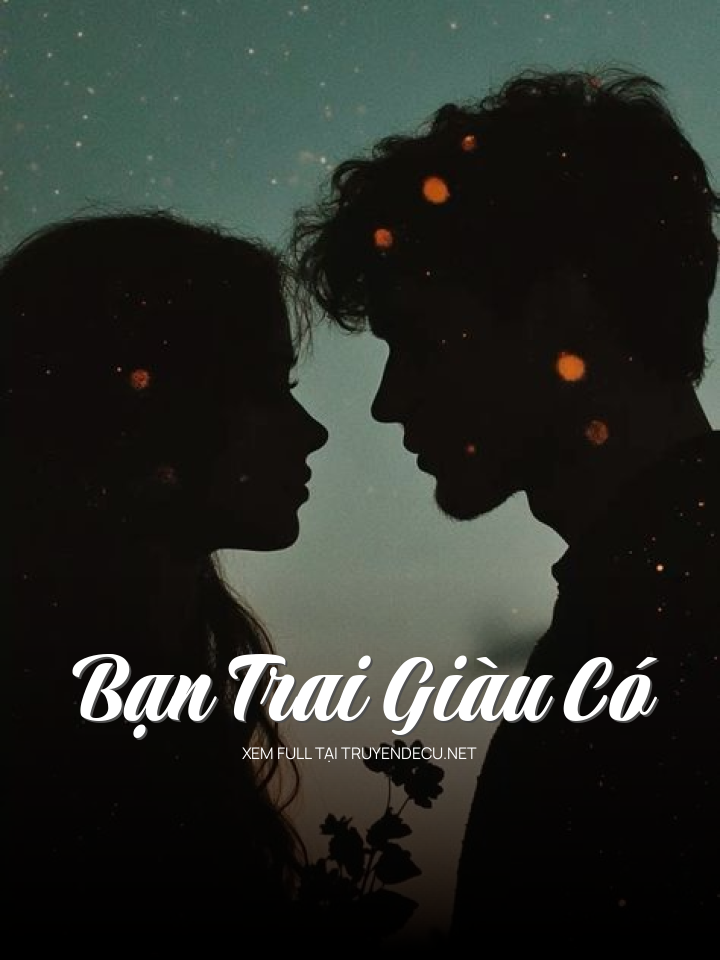 
                            Bạn Trai Giàu Có