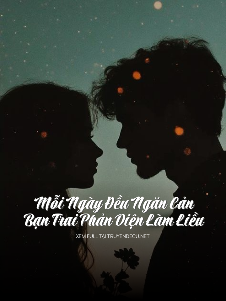 
                            Mỗi Ngày Đều Ngăn Cản Bạn Trai Phản Diện Làm Liều