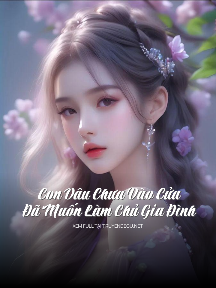 Con Dâu Chưa Vào Cửa Đã Muốn Làm Chủ Gia Đình