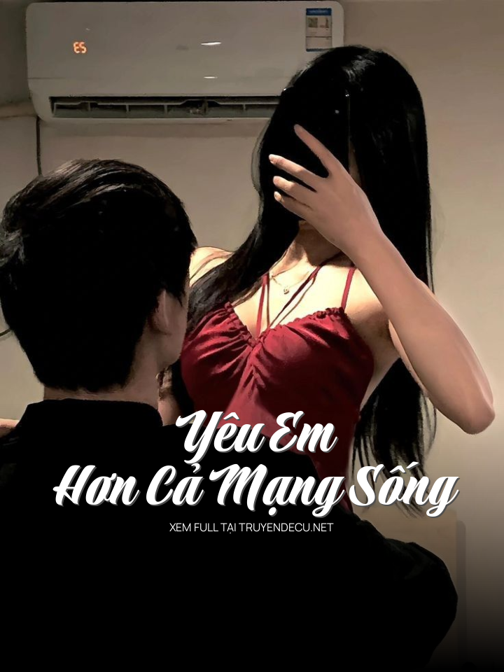 
                            Yêu Em Hơn Cả Mạng Sống