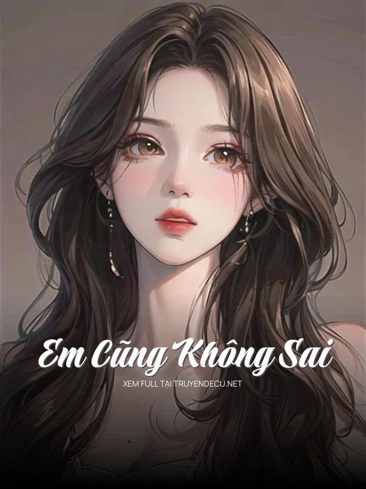 
                            Em Cũng Không Sai