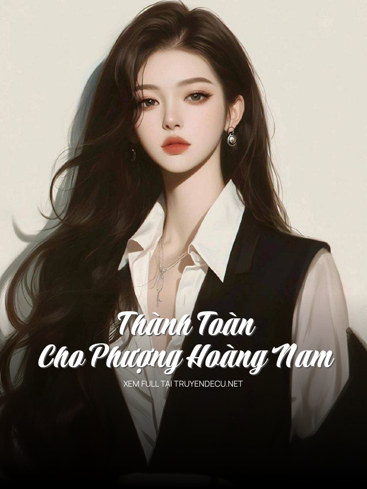 
                            Thành Toàn Cho Phượng Hoàng Nam