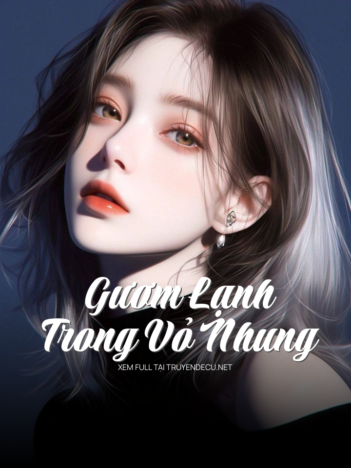 
                            Gươm Lạnh Trong Vỏ Nhung