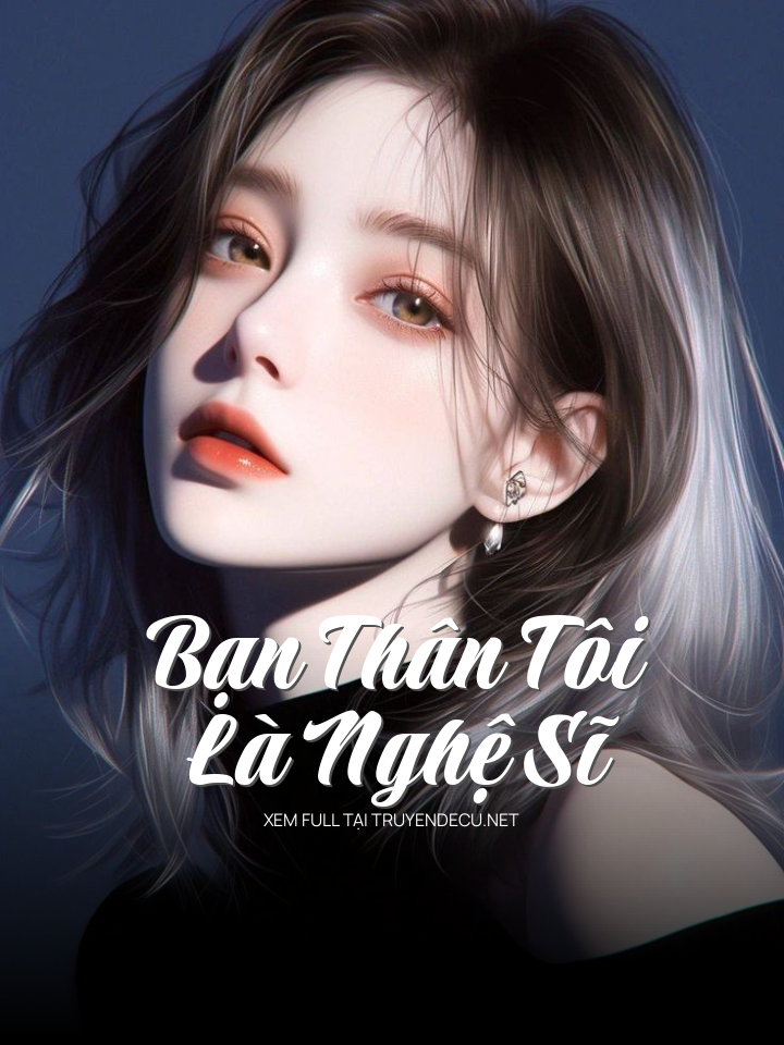 
                            Bạn Thân Tôi Là Nghệ Sĩ