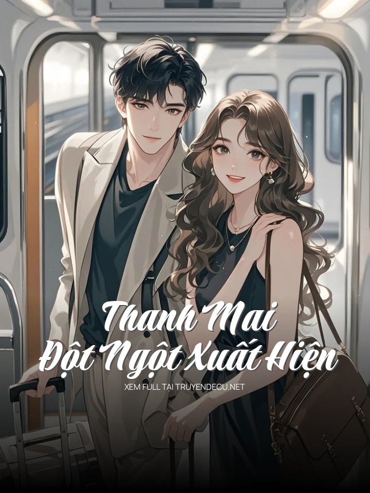
                            Thanh Mai Đột Ngột Xuất Hiện
