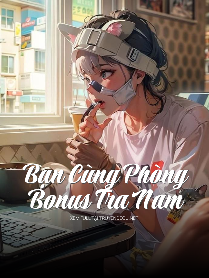 
                            Bạn Cùng Phòng Bonus Tra Nam