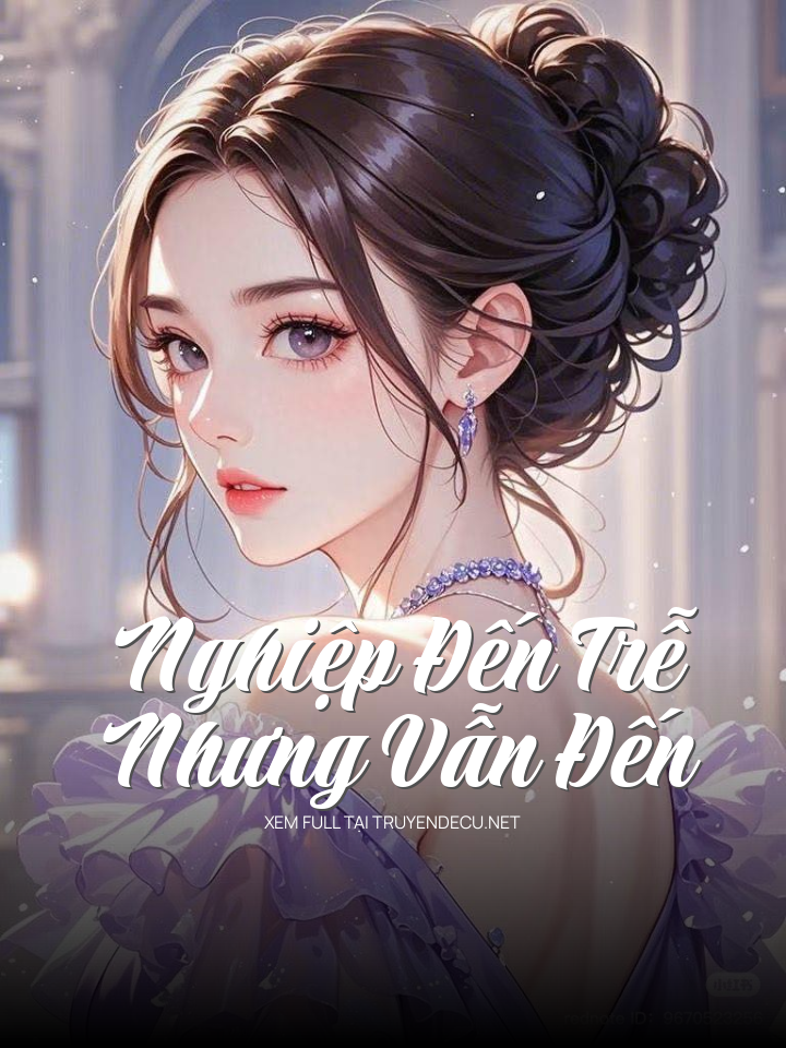 
                            Nghiệp Đến Trễ Nhưng Vẫn Đến