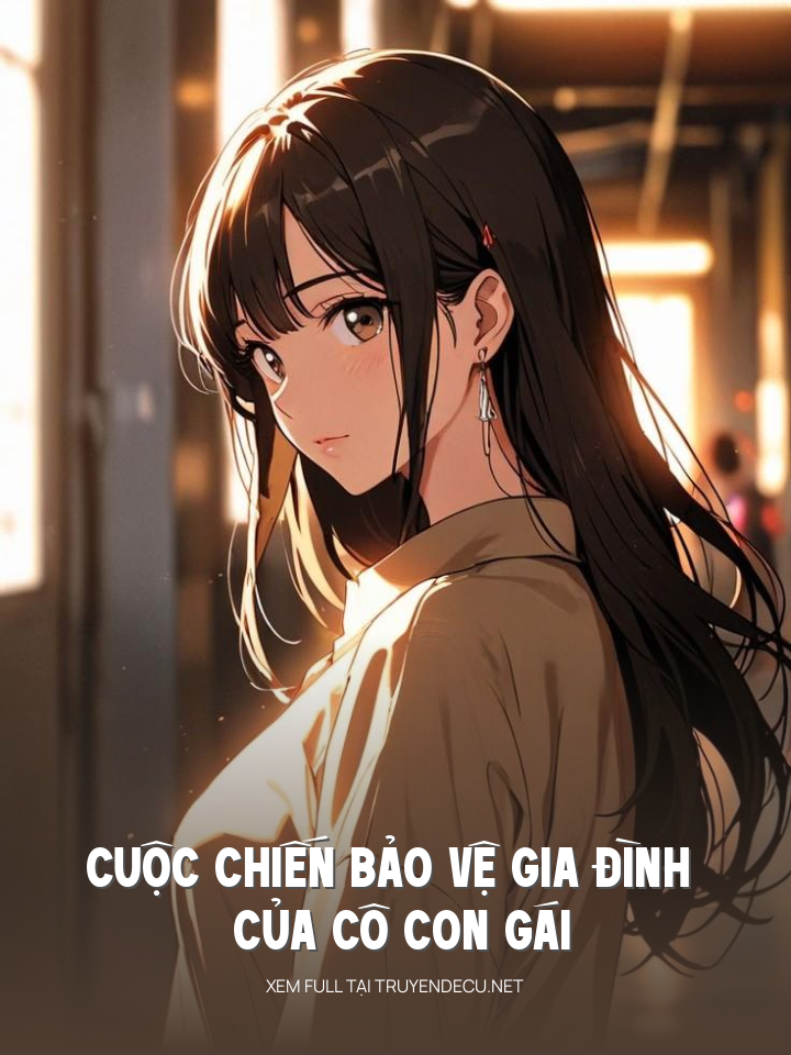
                            Cuộc Chiến Bảo Vệ Gia Đình Của Cô Con Gái