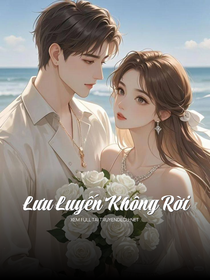 
                            Lưu Luyến Không Rời