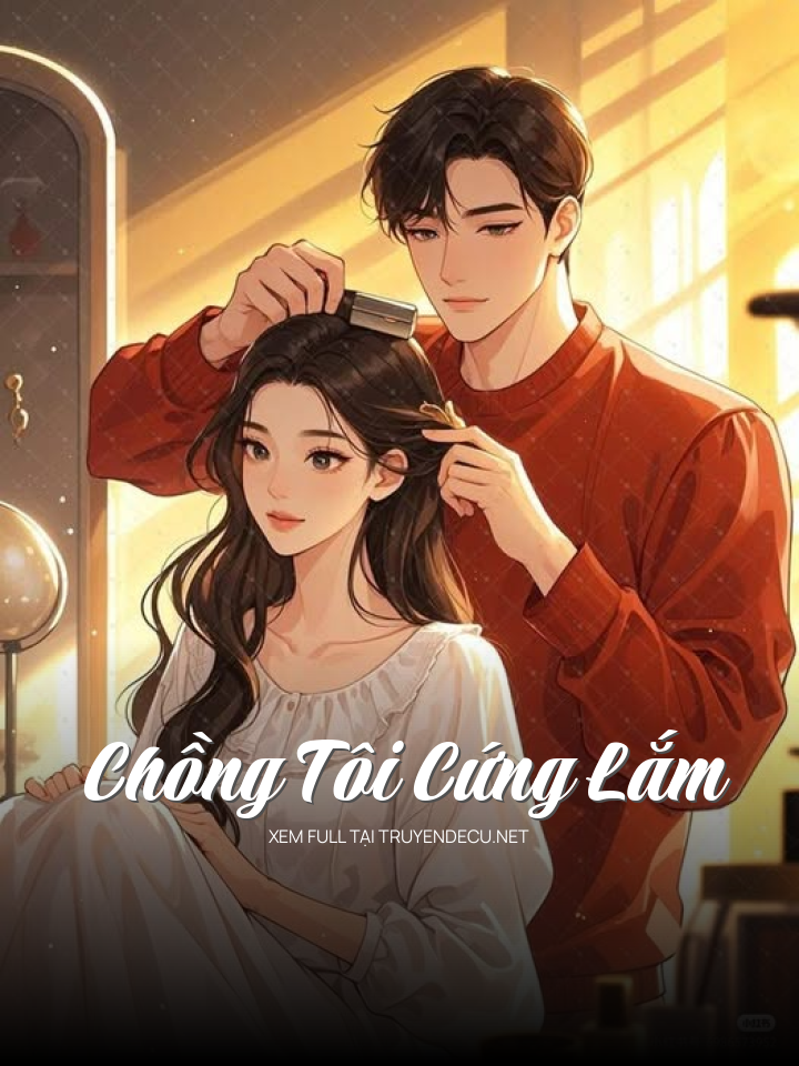Chồng Tôi Cứng Lắm