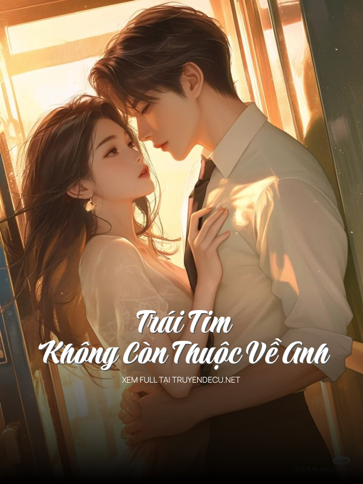 
                            Trái Tim Không Còn Thuộc Về Anh