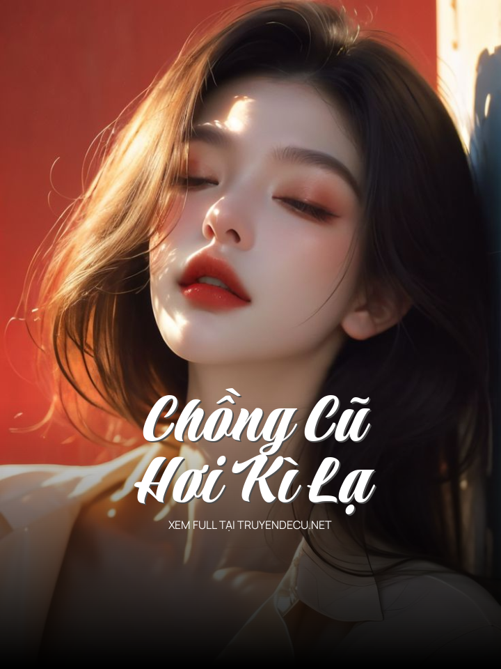 Chồng Cũ Hơi Kì Lạ