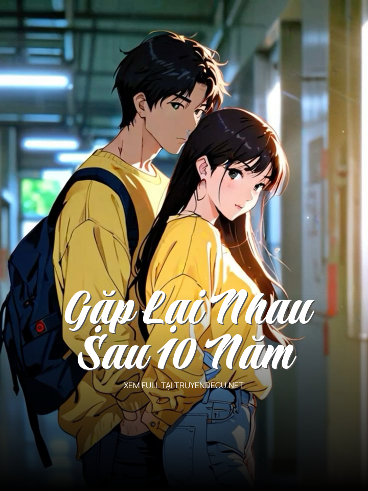 
                            Gặp Lại Nhau Sau 10 Năm