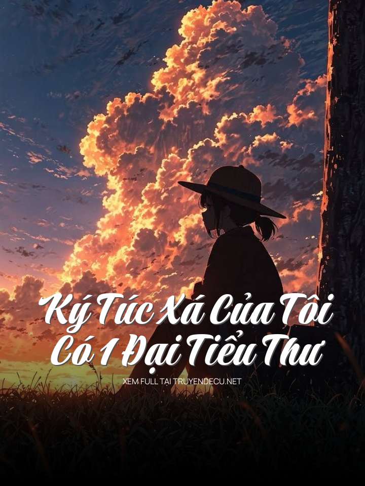 
                            Ký Túc Xá Của Tôi Có 1 Đại Tiểu Thư