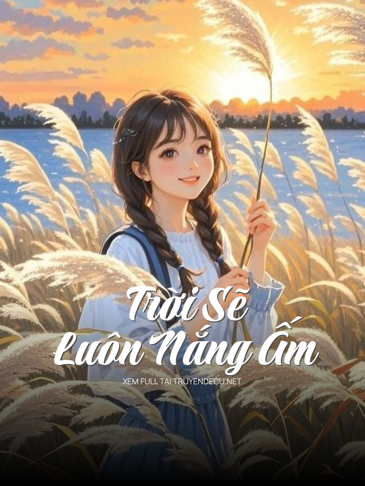 
                            Trời Sẽ Luôn Nắng Ấm