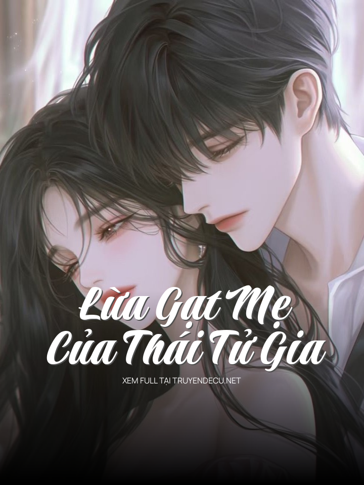 
                            Lừa Gạt Mẹ Của Thái Tử Gia