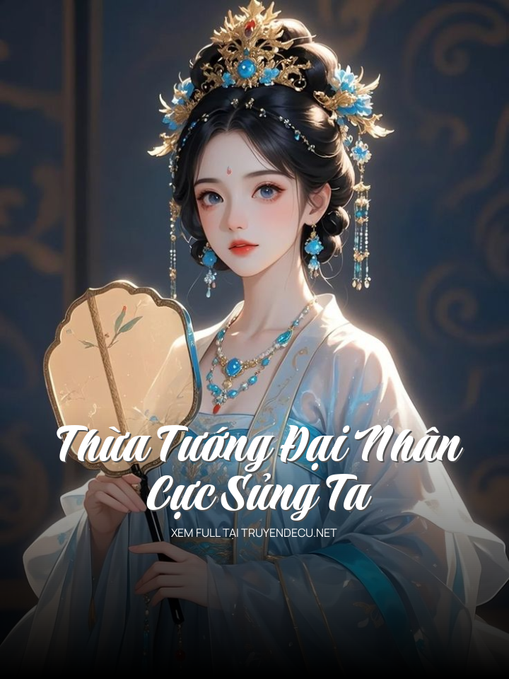 
                            Thừa Tướng Đại Nhân Cực Sủng Ta