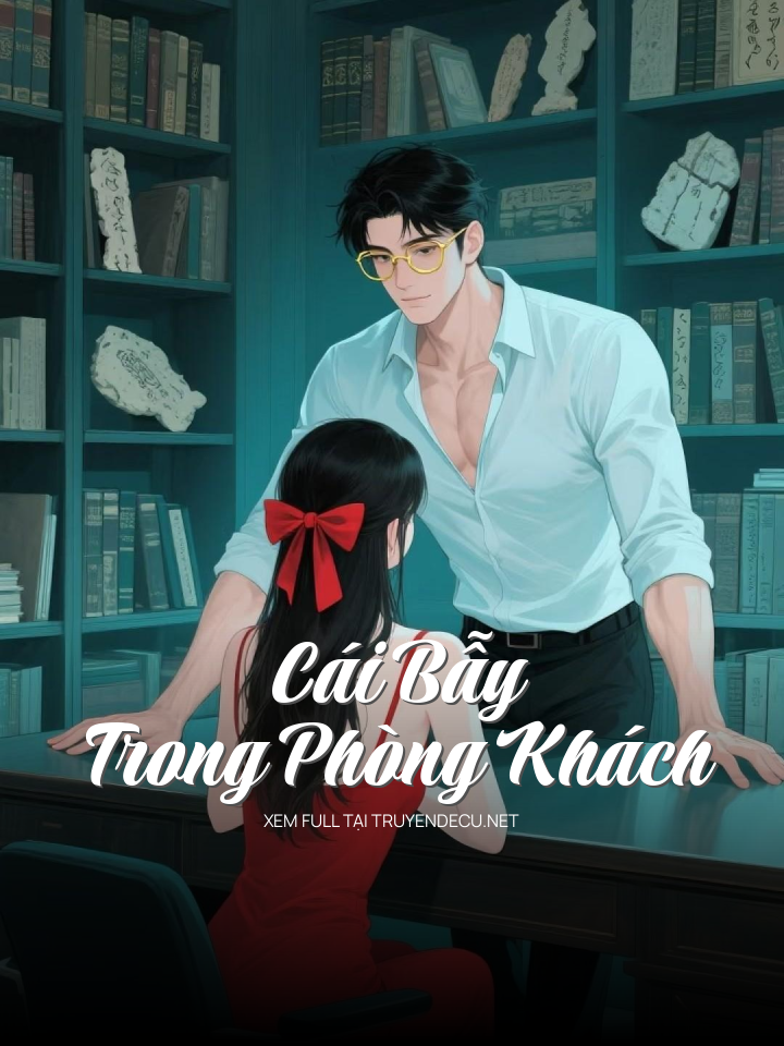 
                            Cái Bẫy Trong Phòng Khách