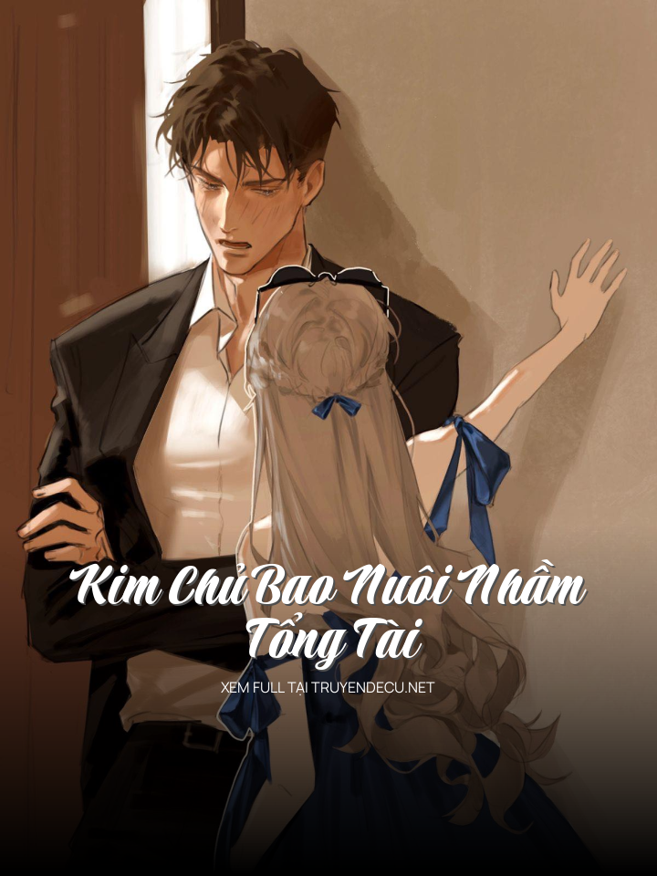 
                            Kim Chủ Bao Nuôi Nhầm Tổng Tài