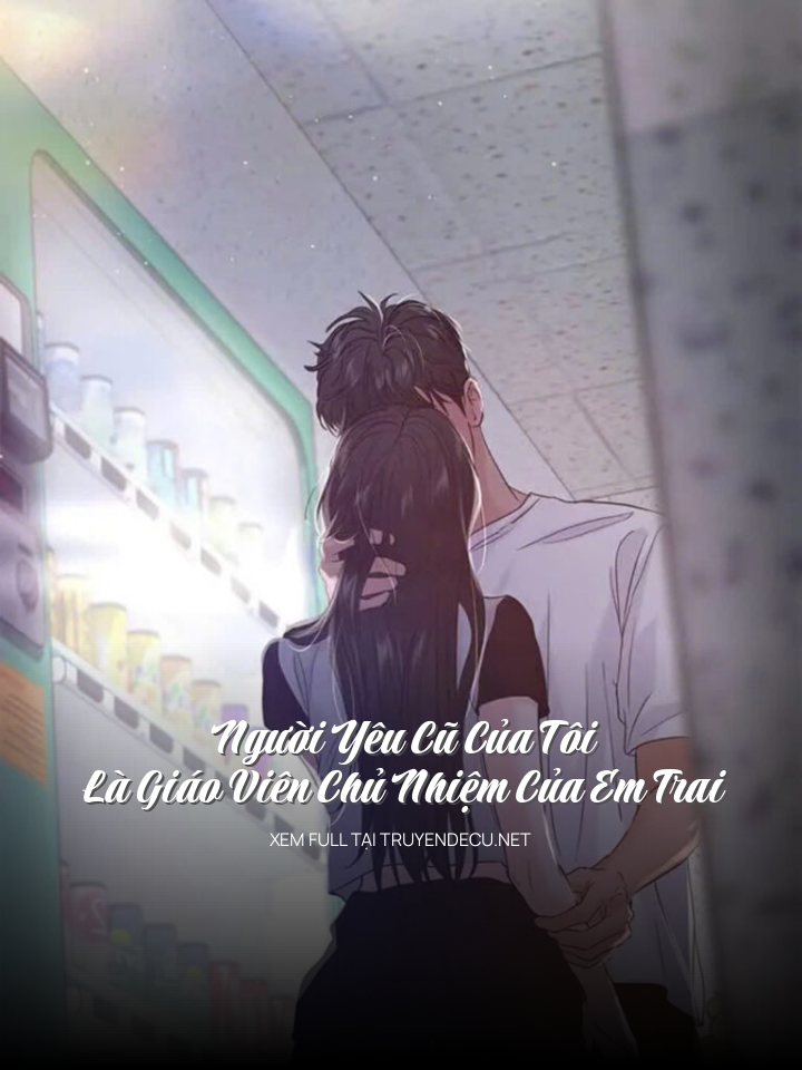 
                            Người Yêu Cũ Của Tôi Là Giáo Viên Chủ Nhiệm Của Em Trai