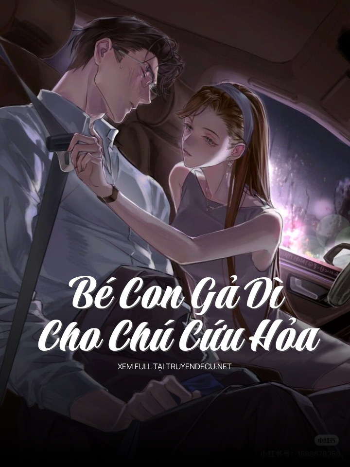 
                            Bé Con Gả Dì Cho Chú Cứu Hỏa