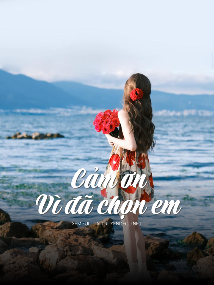 
                            Cảm Ơn Vì Đã Chọn Em