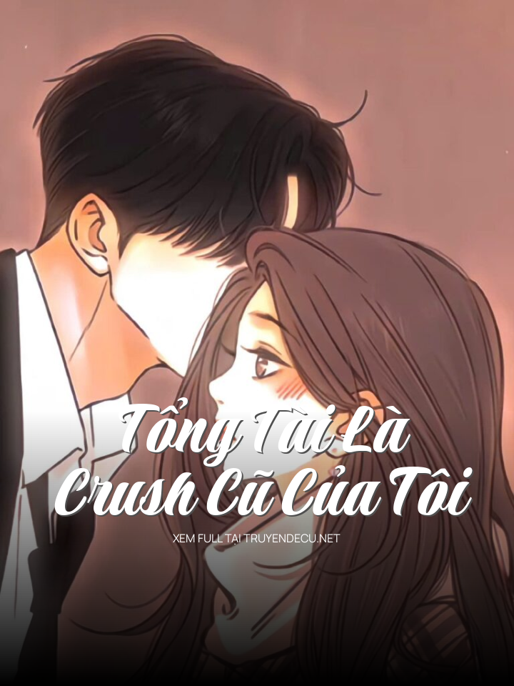 Tổng Tài Là Crush Cũ Của Tôi