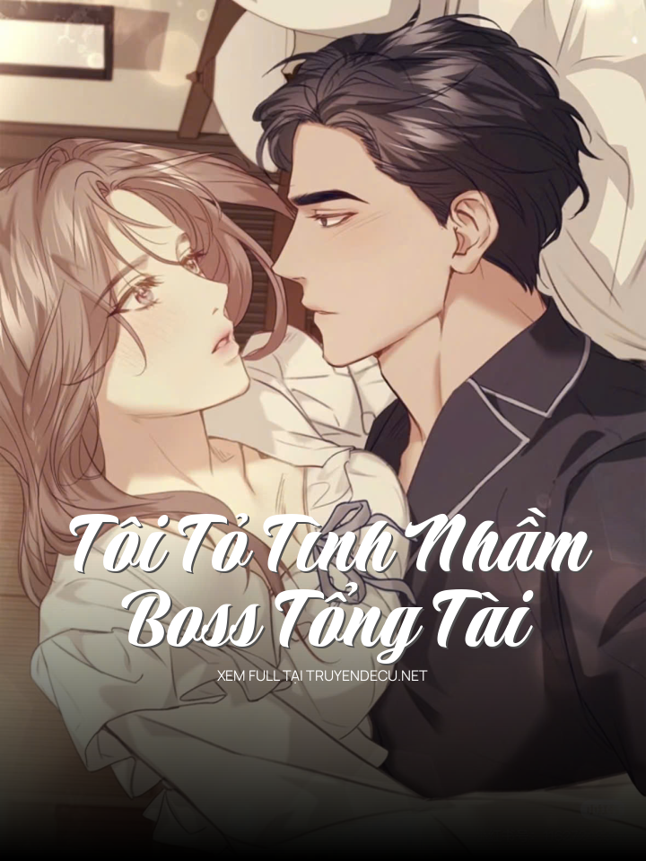 
                            Tôi Tỏ Tình Nhầm Boss Tổng Tài