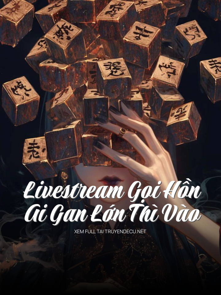 Livestream Gọi Hồn, Ai Gan Lớn Thì Vào