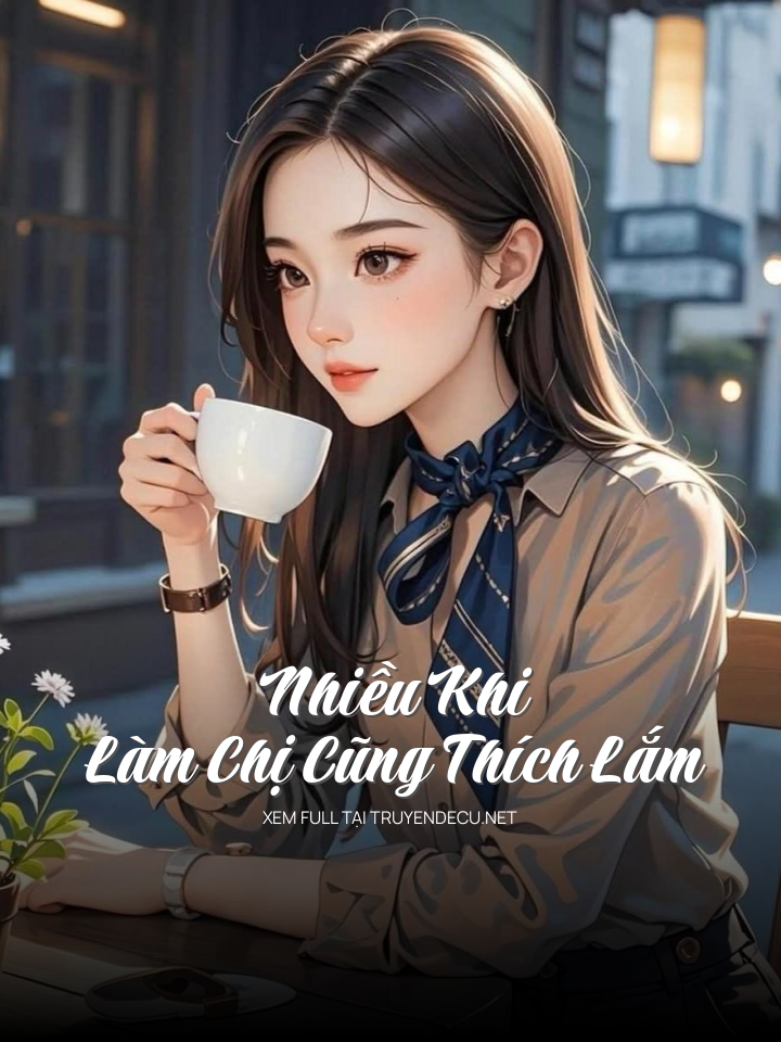 Nhiều Khi Làm Chị Cũng Thích Lắm