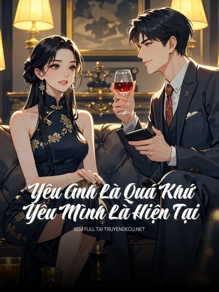 
                            Yêu Anh Là Quá Khứ, Yêu Mình Là Hiện Tại