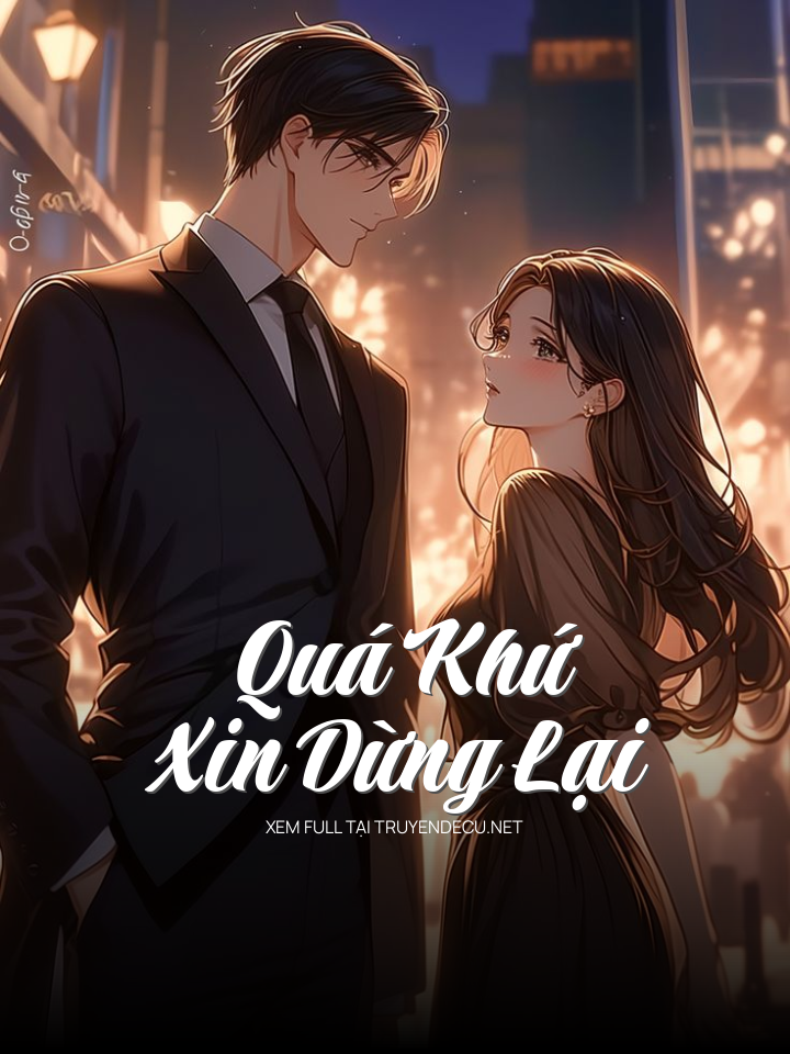 
                            Quá Khứ Xin Dừng Lại