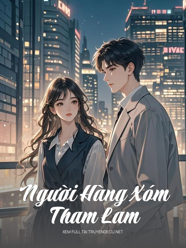 
                            Người Hàng Xóm Tham Lam