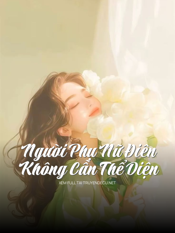 
                            Người Phụ Nữ Điên Không Cần Thể Diện
