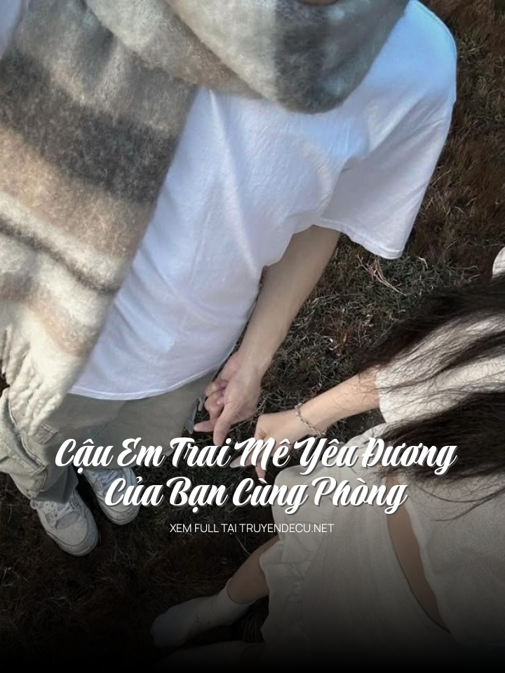 
                            Cậu Em Trai Mê Yêu Đương Của Bạn Cùng Phòng