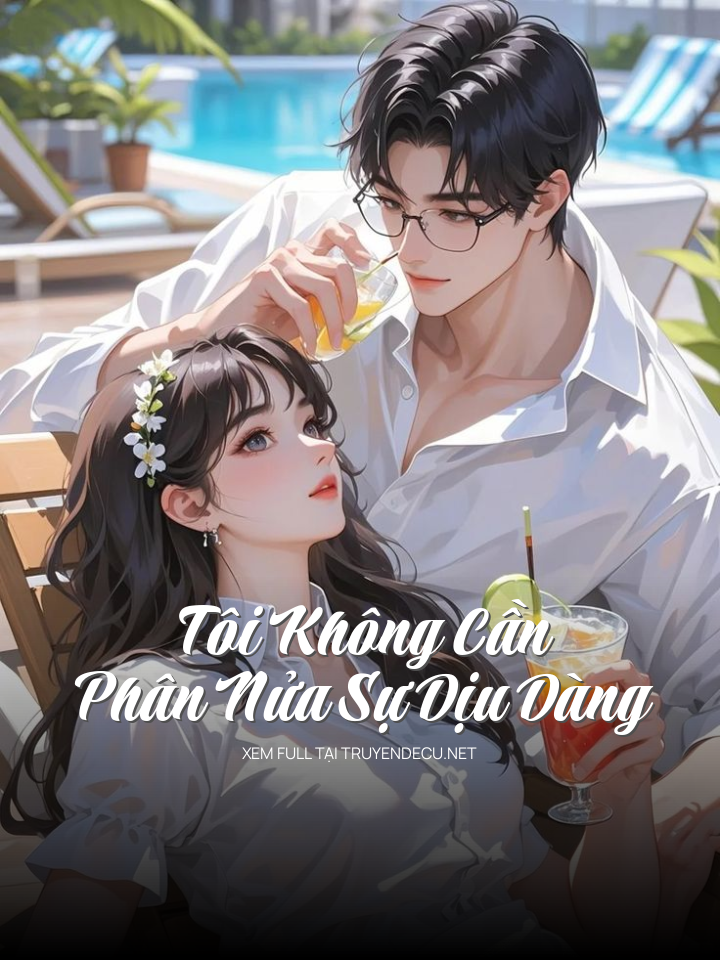 
                            Tôi Không Cần Phân Nửa Sự Dịu Dàng