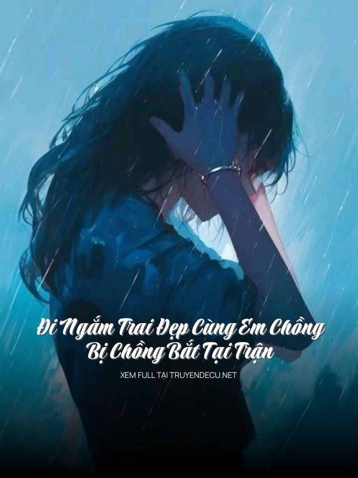 
                            Đi Ngắm Trai Đẹp Cùng Em Chồng ,Bị Chồng Bắt Tại Trận