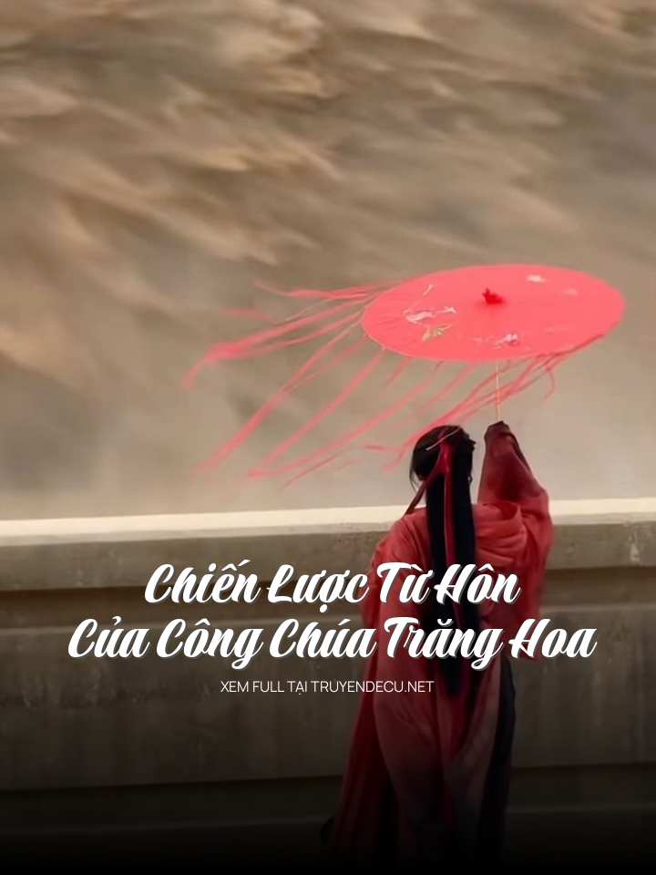 Chiến Lược Từ Hôn Của Công Chúa Trăng Hoa