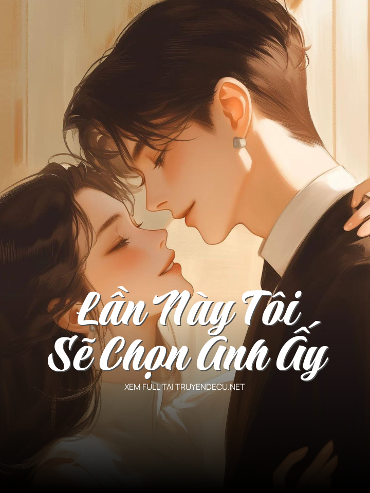 Lần Này Tôi Sẽ Chọn Anh Ấy