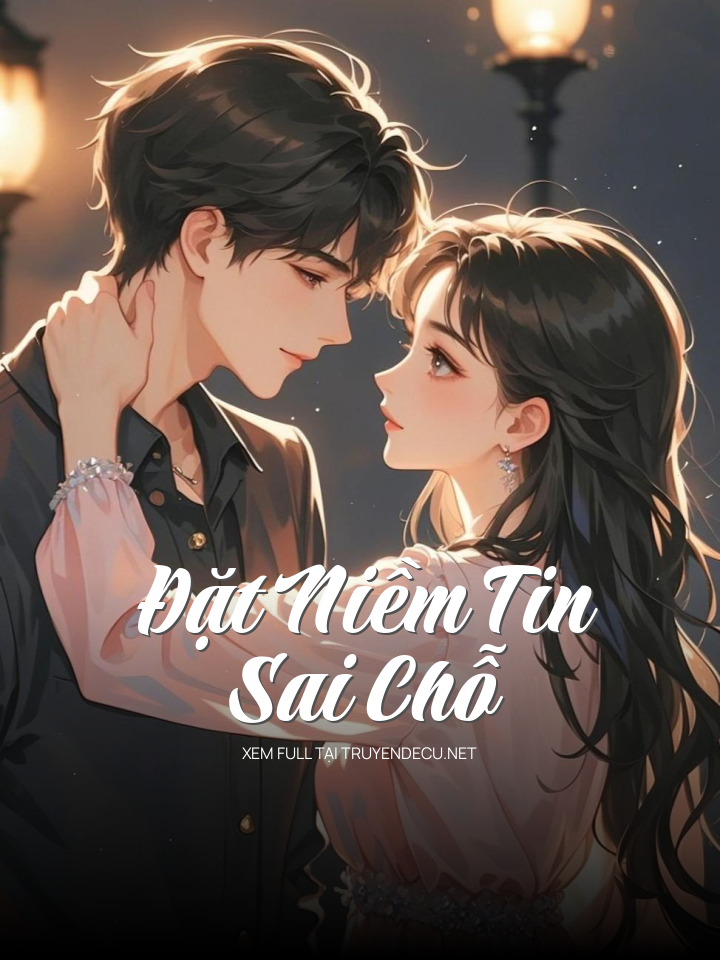 
                            Đặt Niềm Tin Sai Chỗ