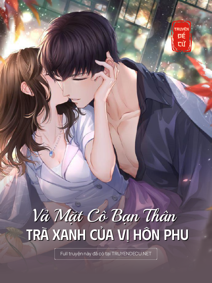 
                            Vả Mặt Cô Bạn Thân Trà Xanh Của Vị Hôn Phu
