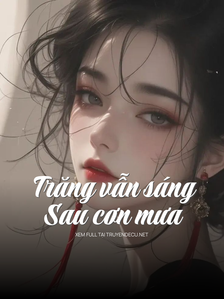 
                            Trăng Vẫn Sáng Sau Cơn Mưa