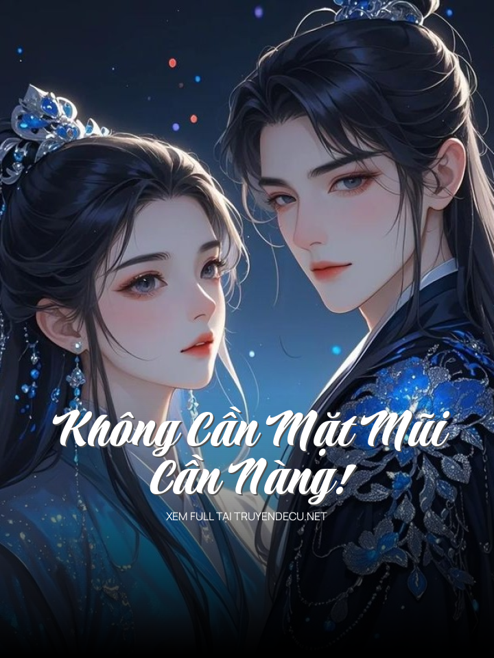 
                            Không Cần Mặt Mũi, Cần Nàng!