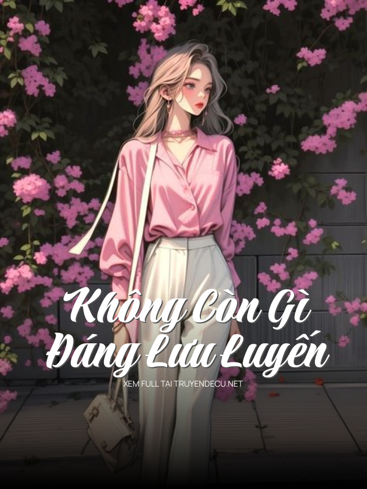 
                            Không Còn Gì Đáng Lưu Luyến