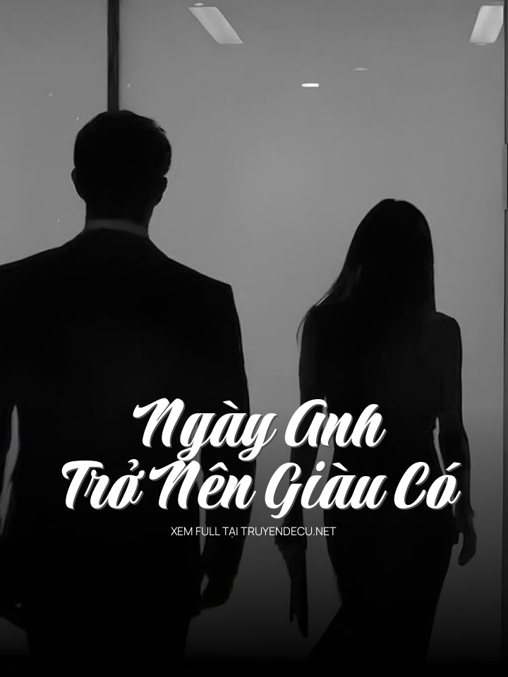 
                            Ngày Anh Trở Nên Giàu Có